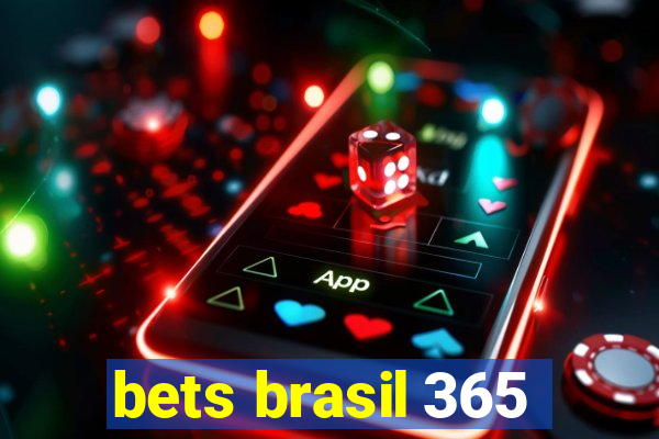 bets brasil 365